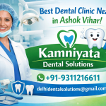 Best Dental Clinic Near Me in Ashok Vihar